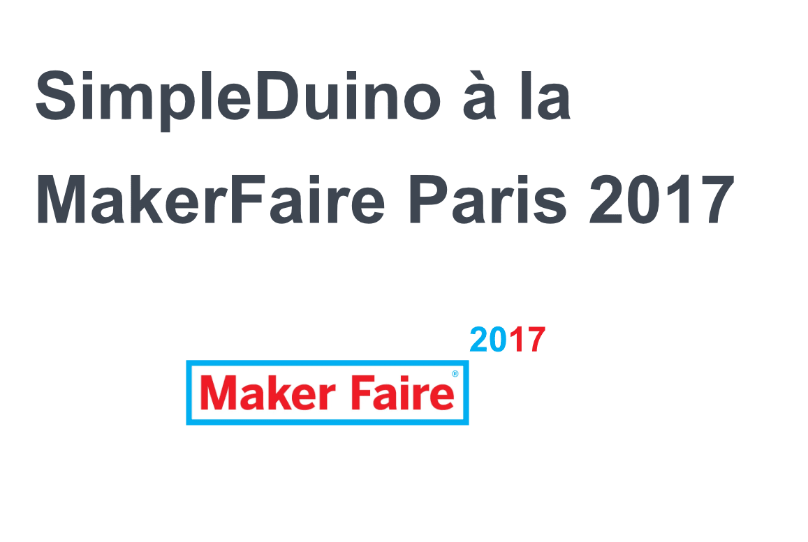 SimpleDuino à la Maker Faire Paris 2017